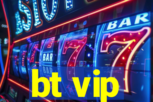 bt vip